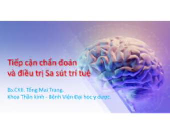 BS Tống Mai Trang - Tiếp cận chẩn đoán và điều trị Sa sút trí tuệ.CDHA