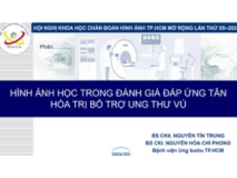 BS Nguyễn Hòa Chí Phong - Hình ảnh học trong đánh giá đáp ứng tân hóa trị bổ trợ ung thư vú
