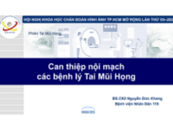 BS Nguyễn Đức Khang - Can thiệp nội mạch các tổn thương TMH